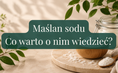 Maślan sodu — czym jest i dlaczego tak ważny dla zdrowia jelit?